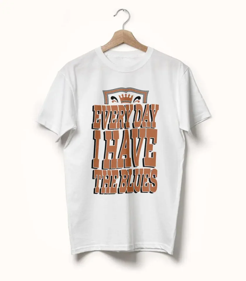 Every Day I Have The Blues • B B King • Typography Tee